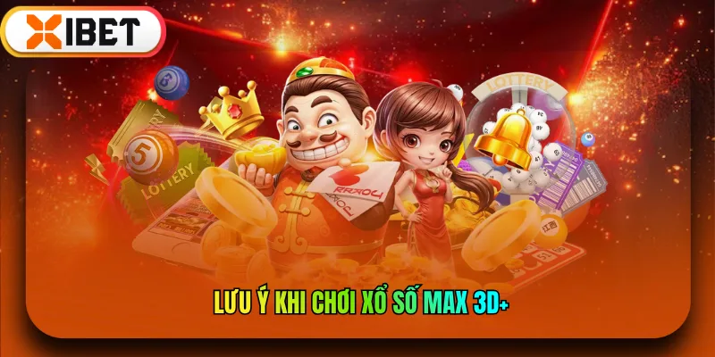 Lưu ý khi chơi xổ số Max 3D+