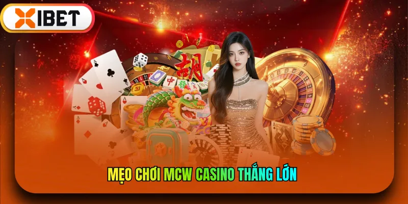 Mẹo chơi MCW Casino thắng lớn
