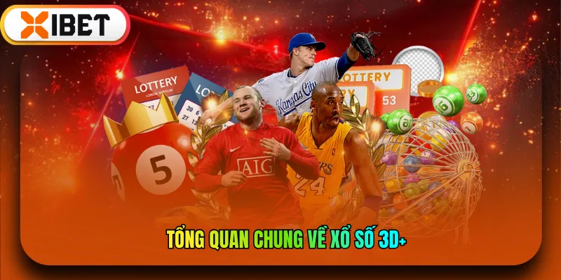 Tổng quan xổ số 3D+