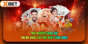 Trải Nghiệm Game Bài Online Đẳng Cấp Mỗi Ngày Cùng Xibet
